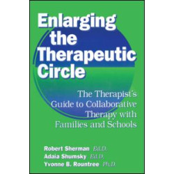Enlarging The Therapeutic Circle: The Therapists Guide To Enlarging The Therapeutic Circle: The Therapists Guide To