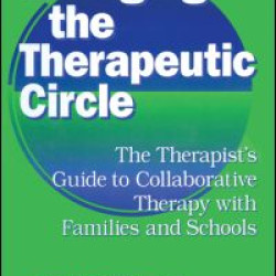 Enlarging The Therapeutic Circle: The Therapists Guide To
