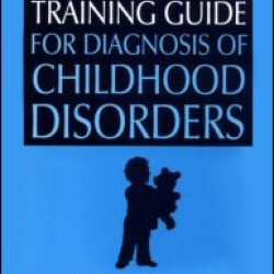 DSM-IV Training Guide For Diagnosis Of Childhood Disorders DSM-IV Training Guide For Diagnosis Of Childhood Disorders