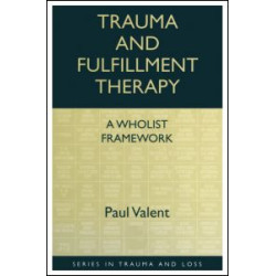 Trauma and Fulfillment Therapy: A Wholist Framework Trauma and Fulfillment Therapy: A Wholist Framework