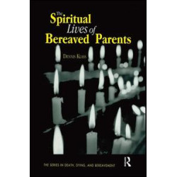 The Spiritual Lives of Bereaved Parents The Spiritual Lives of Bereaved Parents