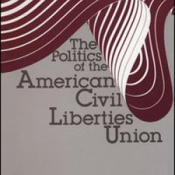 The Politics of the American Civil Liberties Union