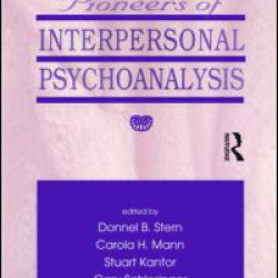 Pioneers of Interpersonal Psychoanalysis Pioneers of Interpersonal Psychoanalysis