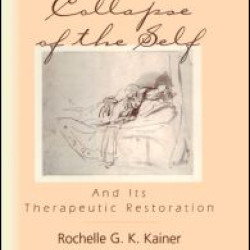 The Collapse of the Self and Its Therapeutic Restoration The Collapse of the Self and Its Therapeutic Restoration
