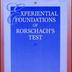 Experiential Foundations of Rorschach's Test Experiential Foundations of Rorschach's Test