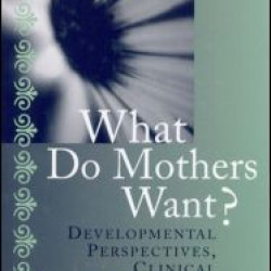 What Do Mothers Want? What Do Mothers Want?