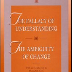 The Fallacy of Understanding & The Ambiguity of Change The Fallacy of Understanding & The Ambiguity of Change