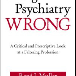 Doing Psychiatry Wrong Doing Psychiatry Wrong