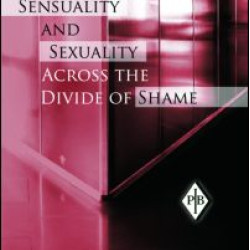 Sensuality and Sexuality Across the Divide of Shame Sensuality and Sexuality Across the Divide of Shame