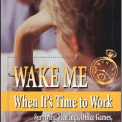 Wake Me When It's Time to Work Wake Me When It's Time to Work