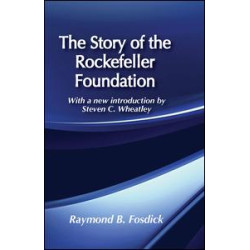 The Story of the Rockefeller Foundation The Story of the Rockefeller Foundation