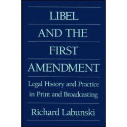 Libel and the First Amendment Libel and the First Amendment