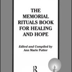 The Memorial Rituals Book for Healing and Hope The Memorial Rituals Book for Healing and Hope
