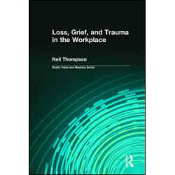 Loss, Grief, and Trauma in the Workplace