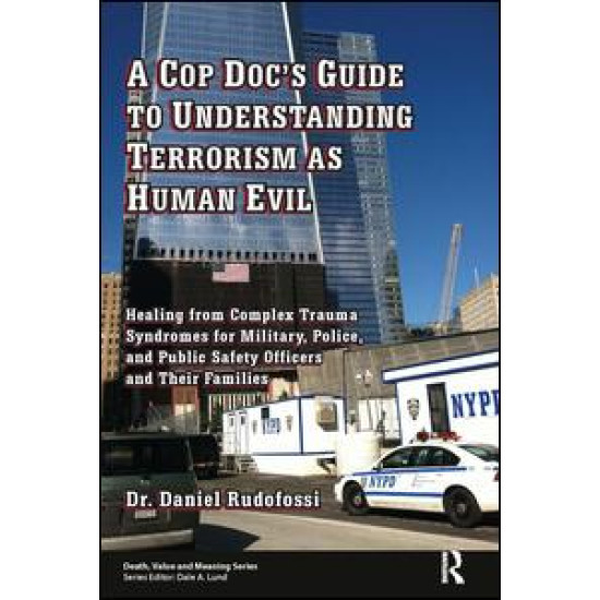 A Cop Doc's Guide to Understanding Terrorism as Human Evil A Cop Doc's Guide to Understanding Terrorism as Human Evil