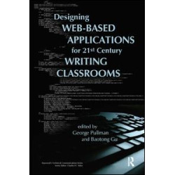 Designing Web-Based Applications for 21st Century Writing Classrooms Designing Web-Based Applications for 21st Century Writing Classrooms