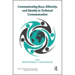 Communicating Race, Ethnicity, and Identity in Technical Communication Communicating Race, Ethnicity, and Identity in Technical Communication