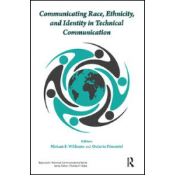 Communicating Race, Ethnicity, and Identity in Technical Communication Communicating Race, Ethnicity, and Identity in Technical Communication