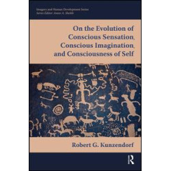 On the Evolution of Conscious Sensation, Conscious Imagination, and Consciousness of Self