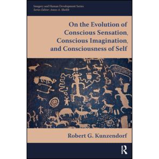 On the Evolution of Conscious Sensation, Conscious Imagination, and Consciousness of Self