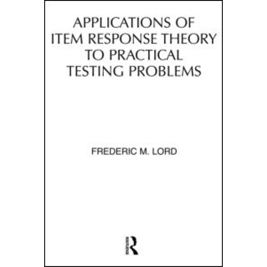 Applications of Item Response Theory To Practical Testing Problems Applications of Item Response Theory To Practical Testing Problems