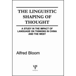 The Linguistic Shaping of Thought The Linguistic Shaping of Thought