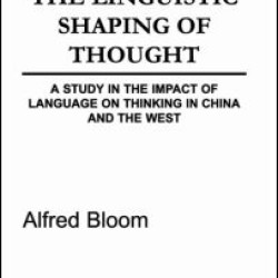 The Linguistic Shaping of Thought The Linguistic Shaping of Thought