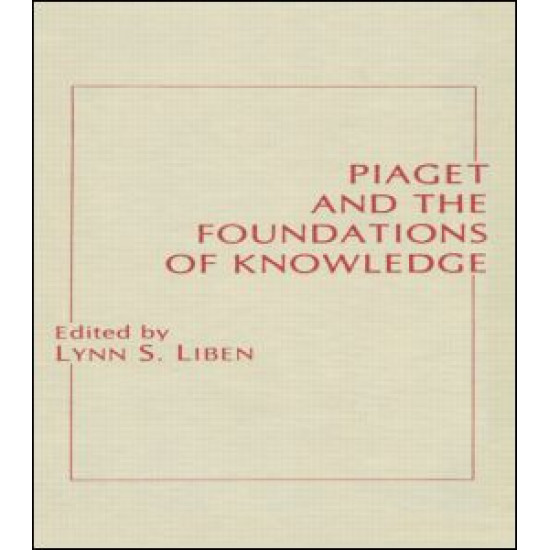 Piaget and the Foundations of Knowledge