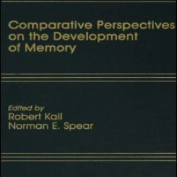 Comparative Perspectives on the Development of Memory Comparative Perspectives on the Development of Memory