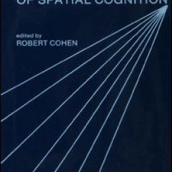 The Development of Spatial Cognition