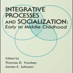 Integrative Processes and Socialization Integrative Processes and Socialization