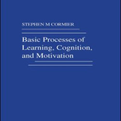 Basic Processes of Learning, Cognition, and Motivation Basic Processes of Learning, Cognition, and Motivation