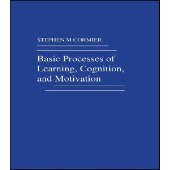 Basic Processes of Learning, Cognition, and Motivation Basic Processes of Learning, Cognition, and Motivation