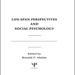 Life-span Perspectives and Social Psychology Life-span Perspectives and Social Psychology