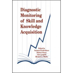 Diagnostic Monitoring of Skill and Knowledge Acquisition Diagnostic Monitoring of Skill and Knowledge Acquisition