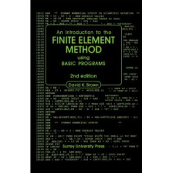 Introduction to the Finite Element Method using BASIC Programs Introduction to the Finite Element Method using BASIC Programs