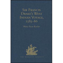 Sir Francis Drake's West Indian Voyage, 1585-86 Sir Francis Drake's West Indian Voyage, 1585-86