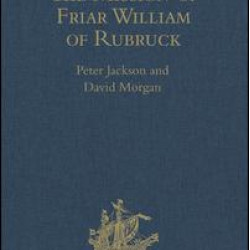 The Mission of Friar William of Rubruck The Mission of Friar William of Rubruck