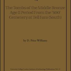 The Tombs of the Middle Bronze Age II Period From the ‘500’ Cemetery at Tell Fara (South) The Tombs of the Middle Bronze Age II Period From the ‘500’ Cemetery at Tell Fara (South)