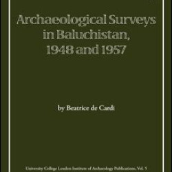 Archaeological Surveys in Baluchistan, 1948 and 1957 Archaeological Surveys in Baluchistan, 1948 and 1957