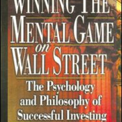 Winning the Mental Game on Wall Street Winning the Mental Game on Wall Street