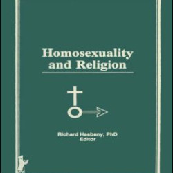 Homosexuality and Religion Homosexuality and Religion
