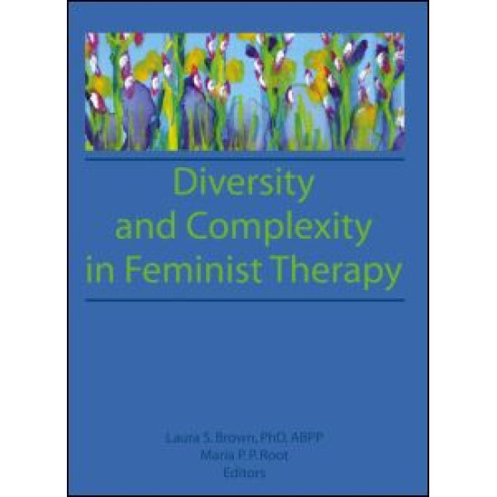 Diversity and Complexity in Feminist Therapy Diversity and Complexity in Feminist Therapy