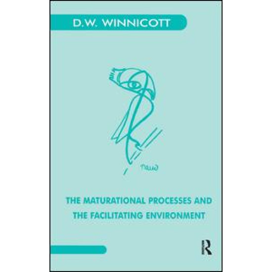 The Maturational Processes and the Facilitating Environment The Maturational Processes and the Facilitating Environment