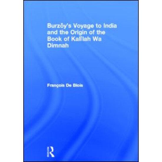 Burzoy's Voyage to India and the Origin of the Book of Kalilah Wa Dimnah