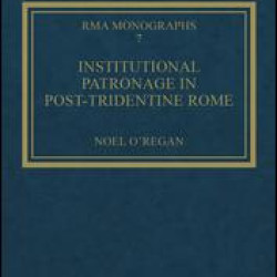 Institutional Patronage in Post-Tridentine Rome Institutional Patronage in Post-Tridentine Rome