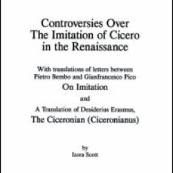 Controversies Over the Imitation of Cicero in the Renaissance