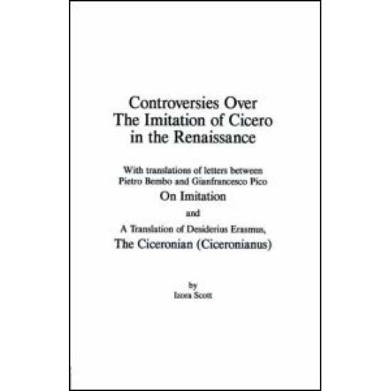 Controversies Over the Imitation of Cicero in the Renaissance