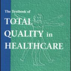 The Textbook of Total Quality in Healthcare The Textbook of Total Quality in Healthcare