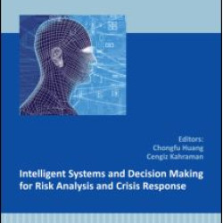 Intelligent Systems and Decision Making for Risk Analysis and Crisis Response Intelligent Systems and Decision Making for Risk Analysis and Crisis Response
